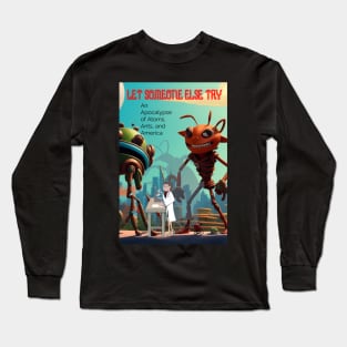 Let Someone Else Try Long Sleeve T-Shirt